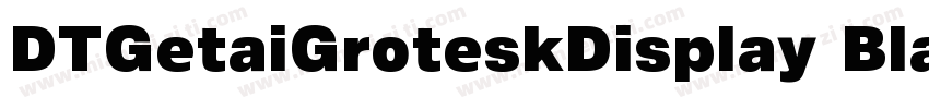 DTGetaiGroteskDisplay Black字体转换